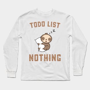 To do list nothing Long Sleeve T-Shirt